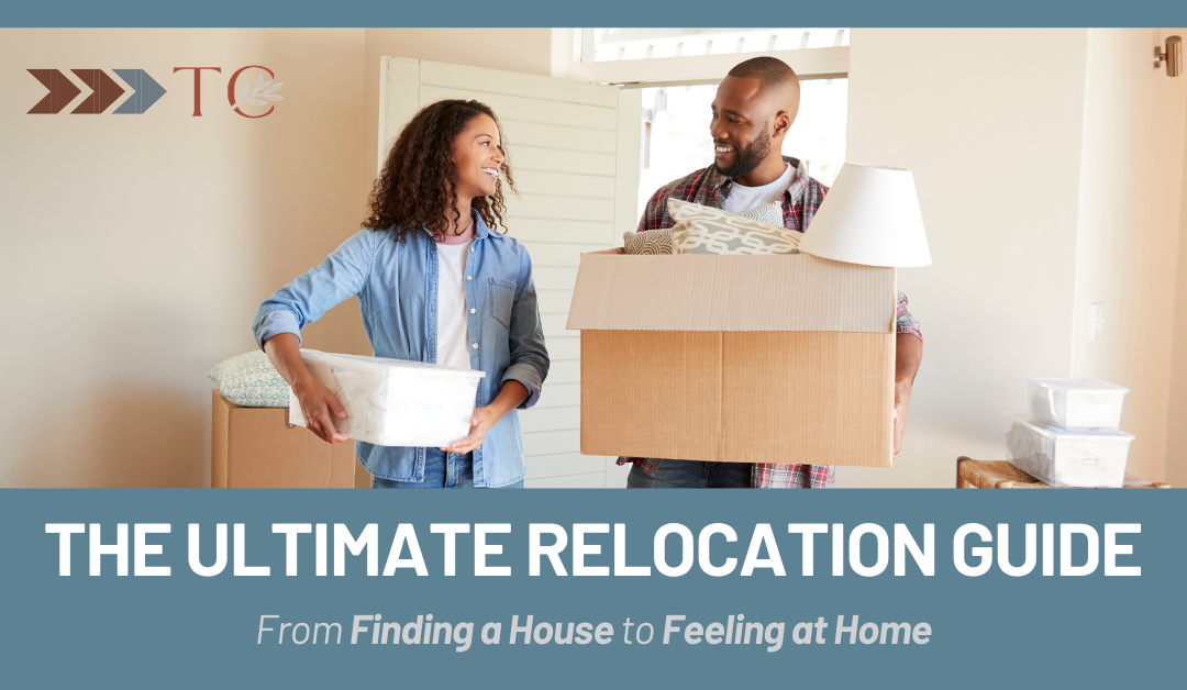The Ultimate Relocation Guide: From Finding a House to Feeling at Home