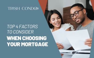 Top 4 Factors to Consider When Choosing Your Mortgage