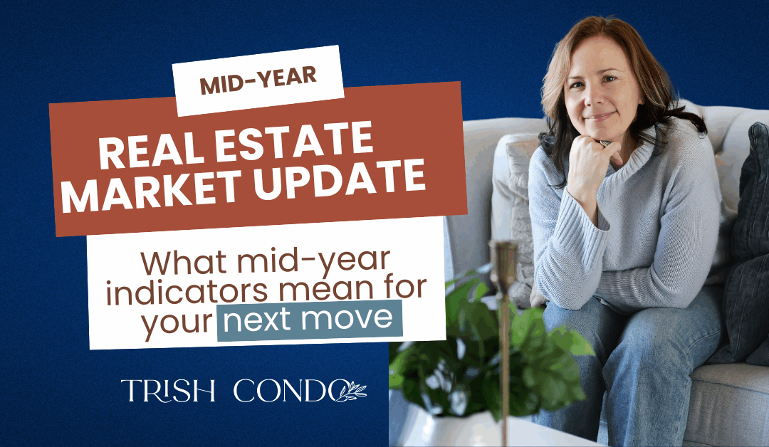 Real Estate Market Update: What Mid-Year Indicators Mean for Your Next Move